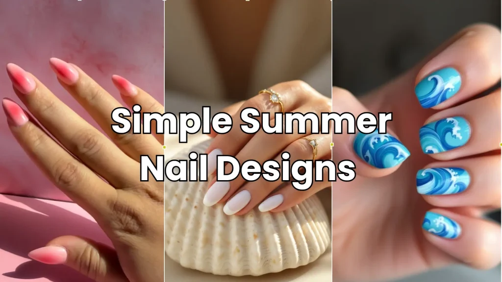 19 Simple Summer Nail Designs Best to Try in 1 Simple Summer Nail Designs